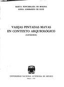 Cover of: Vasijas pintadas mayas en contexto arqueológico: (catálogo)