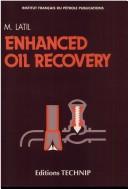 Cover of: Enhanced oil recovery by Marcel Latil