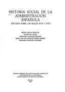 Cover of: Historia social de la administración española: estudios sobre los siglos XVII y XVIII