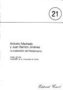 Cover of: Antonio Machado y Juan Ramón Jiménez: la superación del modernismo