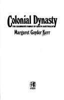Cover of: Colonial dynasty | Margaret Goyder Kerr