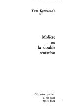Cover of: Molière, ou, La double tentation by Yves Kermanac'h