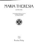 Cover of: Maria Theresia und ihre Zeit: eine Darstellung d. Epoche v. 1740-1780 aus Anlass d. 200. Wiederkehr des Todestages d. Kaiserin