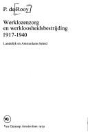 Cover of: Werklozenzorg en werkloosheidsbestrijding 1917-1940 by P. de Rooy