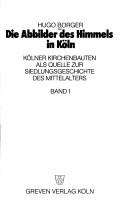 Cover of: Die Abbilder des Himmels in Köln: Kölner Kirchenbauten d. Mittelalters