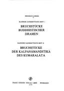 Bruchstücke buddhistischer Dramen ; Bruchstücke der Kalpanāmaṇḍitikā des Kumāralāta by Lüders, Heinrich