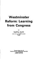 Cover of: Westminster reform, learning from Congress by Geoffrey Smith, Geoffrey Smith