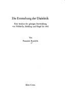 Cover of: Entstehung der Dialektik: e. Analyse d. geistigen Entwicklung von Hölderlin, Schelling u. Hegel bis 1802