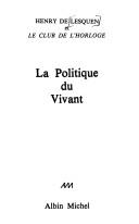 Cover of: La Politique du vivant by Club de l'Horloge.