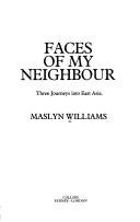 Cover of: Faces of my neighbour: three journeys into east Asia