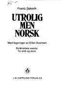 Cover of: Utrolig men norsk: byråkratiske eventyr for små og store