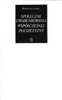 Cover of: Społeczne uwarunkowania współczesnej polszczyzny by Władysław Lubaś