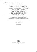 Cover of: Adivinanzas españolas de la tradición popular actual de México, principalmente de las regiones de Puebla-Tlaxcala: contribución al estado presente de la investigación de adivinanzas latinoamericanas = Spanische Rätsel aus der heutigen Volkstradition Mexikos, hauptsächlich aus den Gebieten von Puebla-Tlaxcala