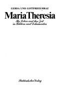 Cover of: Maria Theresia: ihr Leben u. ihre Zeit in Bildern u. Dokumenten