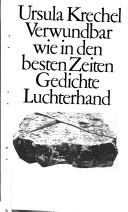 Cover of: Verwundbar wie in den besten Zeiten: Gedichte