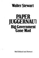Cover of: Paper juggernaut: big government gone mad