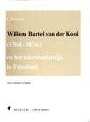 Willem Bartel van der Kooi (1768-1836) en het tekenonderwijs in Friesland by C. Boschma