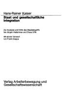 Cover of: Staat und gesellschaftliche Integration: zur Analyse u. Kritik d. Staatsbegriffs bei Jürgen Habermas u. Claus Offe