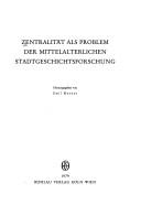 Cover of: Zentralität als Problem der mittelalterlichen Stadtgeschichtsforschung by hrsg. von Emil Meynen.