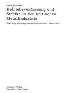 Cover of: Betriebsverfassung und Streiks in der britischen Metallindustrie: über Legitimitätsprobleme betriebl. Herrschaft