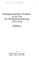 Cover of: Sozialgeschichtliche Probleme in der Zeit der Hochindustrialisierung (1870-1914)