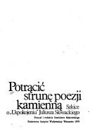 Cover of: Potrącić strunę poezji kamienną: szkice o "Uspokojeniu" Juliusza Słowackiego