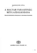 Cover of: A magyar parasztság rétgazdálkodása =: Praxis rusticorum Hungariae in oeconomia pratorum
