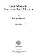 Cover of: Dark matter in southern open clusters: presented to the Royal Society of Sciences of Uppsala February 2nd, 1979