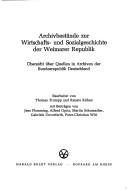 Cover of: Archivbestände zur Wirtschafts- und Sozialgeschichte der Weimarer Republik: Übersicht über Quellen in Archiven d. Bundesrepublik Deutschland