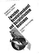 Cover of: Zwischen Revolutionskunst und sozialistischem Realismus by Hubertus Gassner, Eckhart Gillen.
