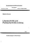 Cover of: Literaturkritik und politische Kritik in China: d. Auseindersetzungen um d. Literaturpolitik Zhou Yangs
