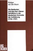 Cover of: Die Bedienten und das Herr-Diener-Verhältnis in der deutschen Komödie der Aufklärung (1742-1767) by Rüdiger van den Boom