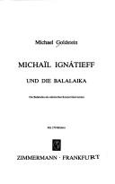 Michaïl Ignátieff und die Balalaika by Goldstein, Michael