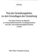 Cover of: Von der Gestaltungslehre zu den Grundlagen der Gestaltung by Till Neu