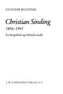 Christian Sinding, 1856-1941 by Gunnar Rugstad