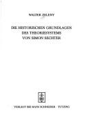 Die historischen Grundlagen des Theoriesystems von Simon Sechter by Walter Zeleny