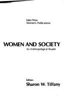 Cover of: Women and society: an anthropological reader editor