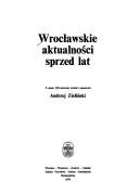 Cover of: Wrocławskie aktualności sprzed lat by wybrał i opracował Andrzej Zieliński.