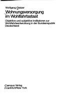 Cover of: Wohnungsversorgung im Wohlfahrtsstaat: objektive u. subjektive Indikatoren zur Wohlfahrtsentwicklung in d. Bundesrepublik Deutschland