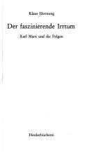 Cover of: Der faszinierende Irrtum: Karl Marx u.d. Folgen