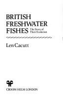 Cover of: British freshwater fishes by Len Cacutt