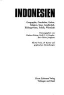 Cover of: Indonesien: Geographie, Geschichte, Kultur, Religion, Staat, Gesellschaft, Bildungswesen, Politik, Wirtschaft