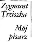 Cover of: Mój pisarz by Zygmunt Trziszka