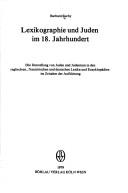 Cover of: Lexikographie und Juden im 18. Jahrhundert: d. Darst. von Juden u. Judentum in d. engl., franz. u. dt. Lexika u. Enzyklopädien im Zeitalter d. Aufklärung