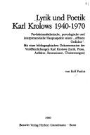 Cover of: Lyrik und Poetik Karl Krolows 1940-1970: Produktionsästhet., poetolog. u. interpretator. Hauptaspekte seines "offenen Gedichts" : mit e. bibliogr. Dokumentation d. Veröff. Karl Krolows (Lyrik, Prosa, Aufsätze, Rezensionen, Übers.)