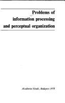 Cover of: Problems of information processing and perceptual organization by Csaba Pléh