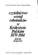 Cover of: Czytelnictwo wśród robotników w Królestwie Polskim, 1870-1914