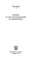 Cover of: Entwürfe zu einer Literatursystematik des Spätmittelalters by Hugo Kuhn