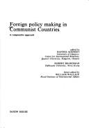 Cover of: Foreign policy making in communist countries: a comparative approach