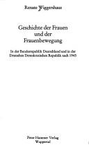 Cover of: Geschichte der Frauen und der Frauenbewegung: in d. Bundesrepublik Deutschland u. in d. Dt. Demokrat. Republik nach 1945